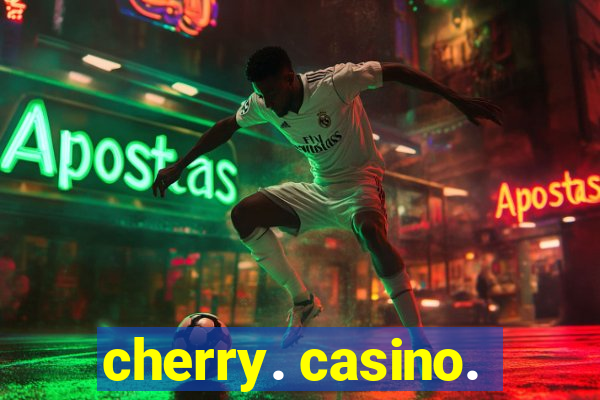 cherry. casino.