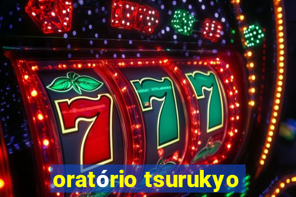 oratório tsurukyo