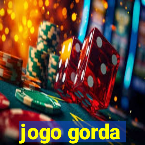 jogo gorda