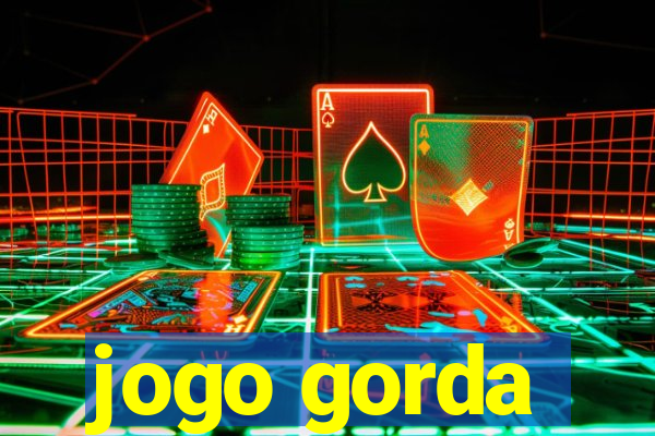 jogo gorda