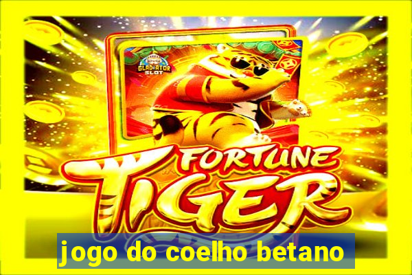 jogo do coelho betano