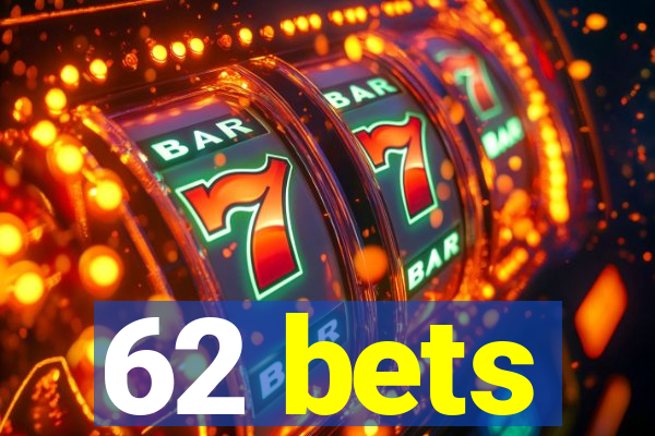 62 bets