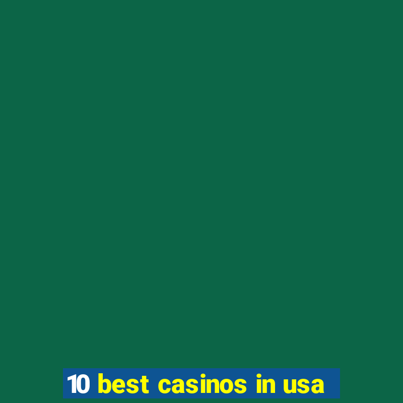 10 best casinos in usa