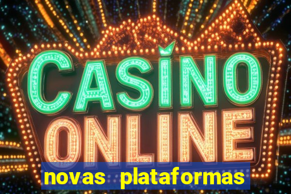 novas plataformas de apostas cassino