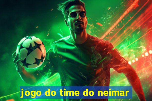 jogo do time do neimar