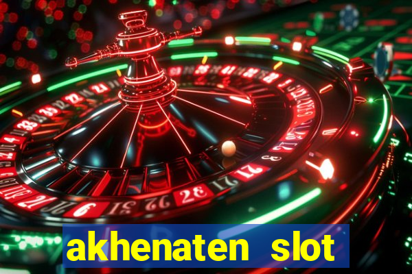 akhenaten slot maximum win