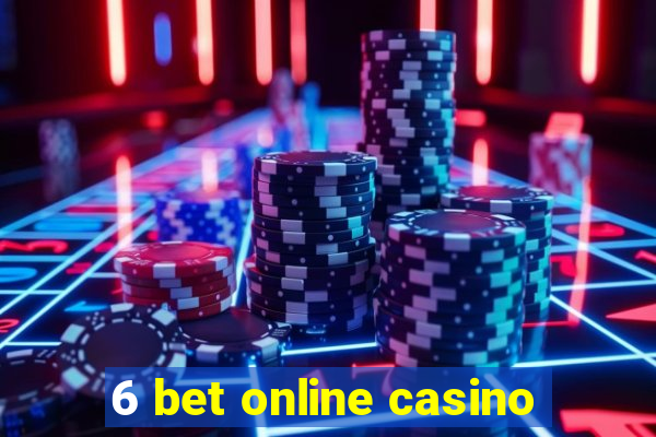 6 bet online casino