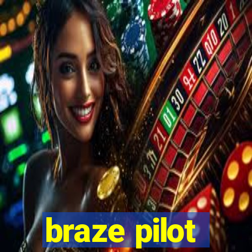 braze pilot