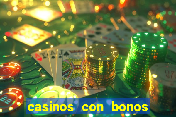 casinos con bonos de bienvenida