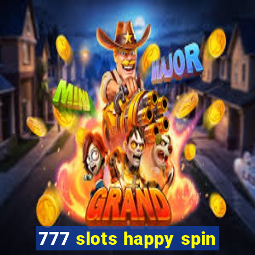 777 slots happy spin