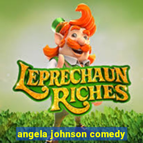 angela johnson comedy