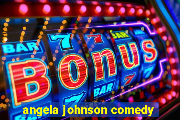 angela johnson comedy