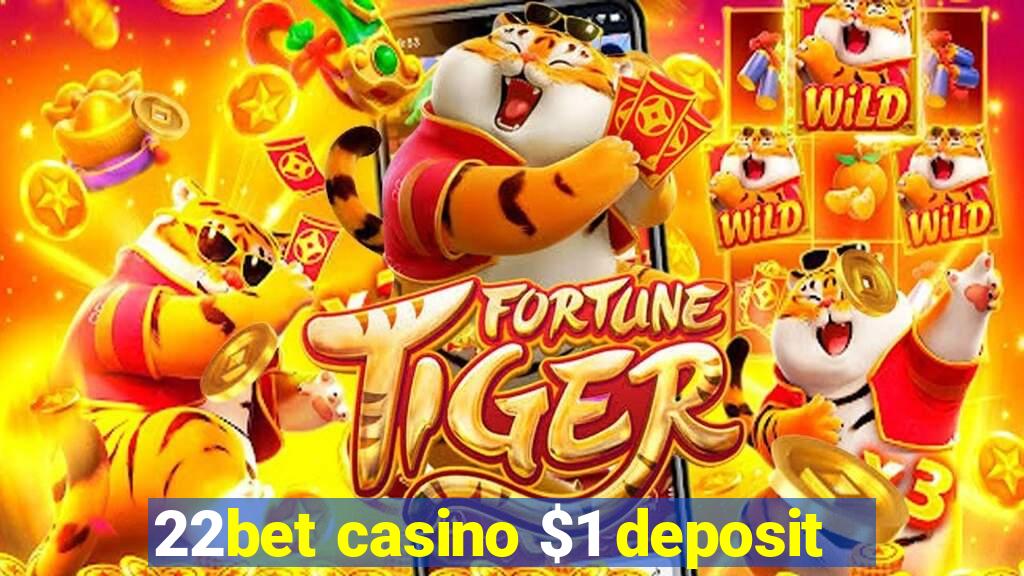 22bet casino $1 deposit