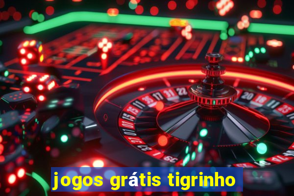 jogos grátis tigrinho