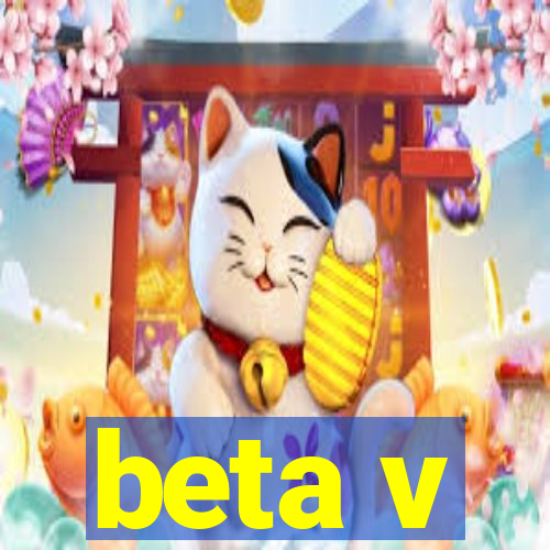 beta v