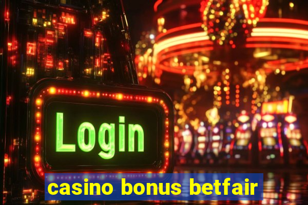 casino bonus betfair