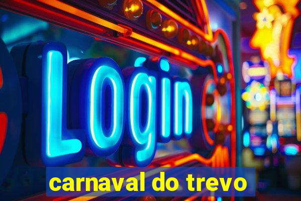 carnaval do trevo