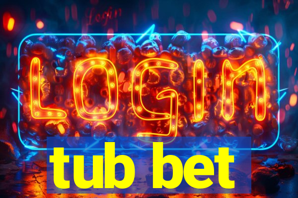 tub bet