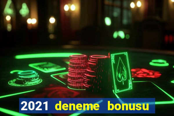 2021 deneme bonusu veren casino siteleri