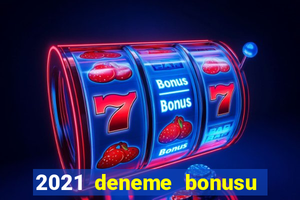 2021 deneme bonusu veren casino siteleri