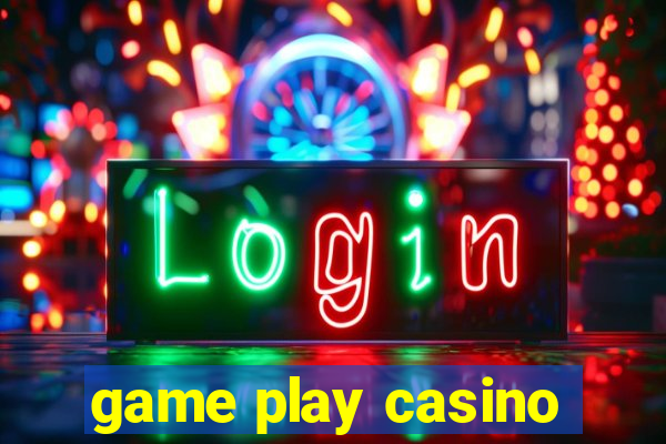 game play casino