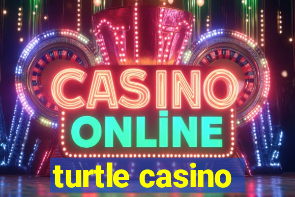 turtle casino