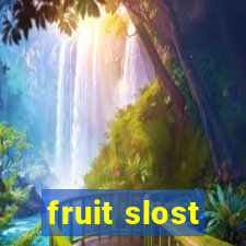 fruit slost