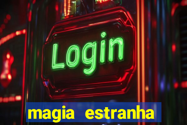 magia estranha google drive