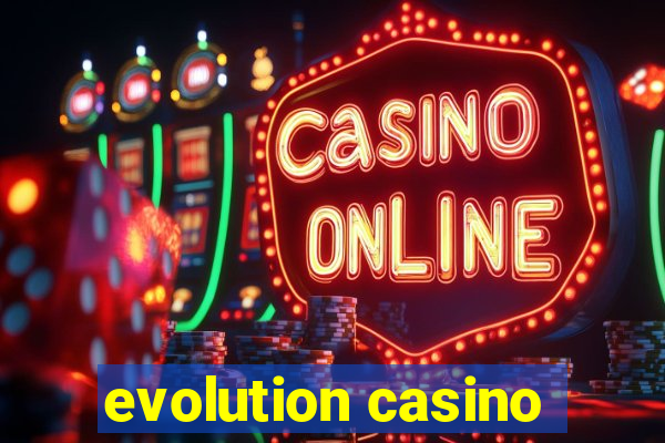 evolution casino