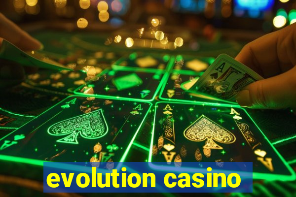 evolution casino