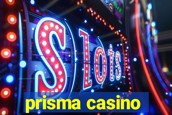 prisma casino