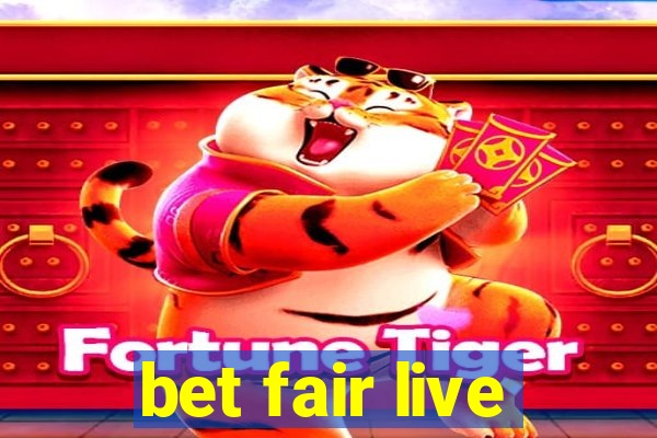 bet fair live