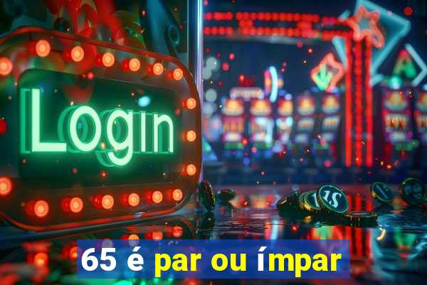 65 é par ou ímpar