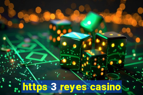 https 3 reyes casino