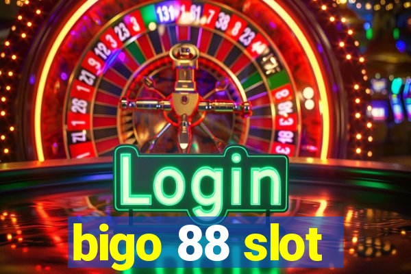 bigo 88 slot