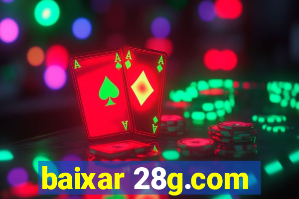 baixar 28g.com