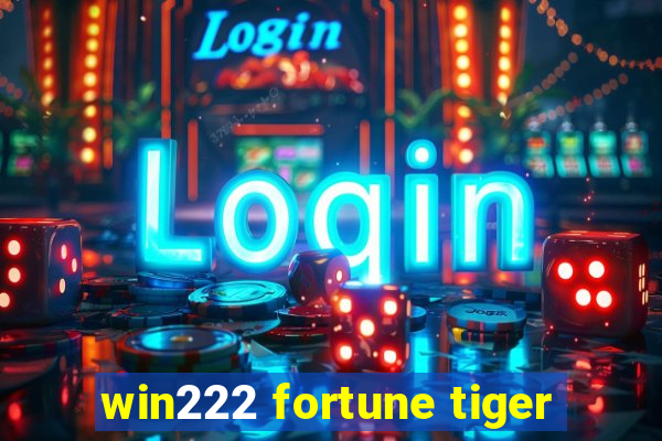 win222 fortune tiger