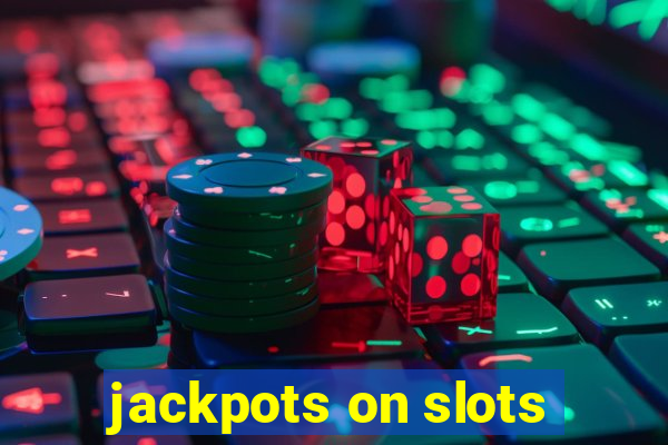 jackpots on slots