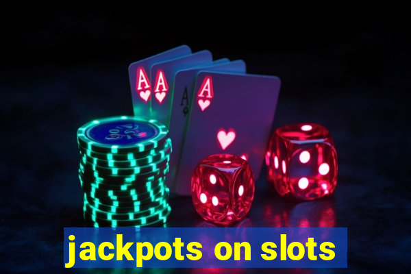 jackpots on slots