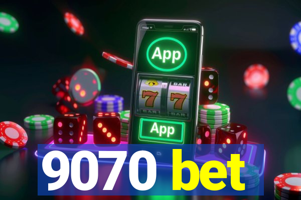 9070 bet