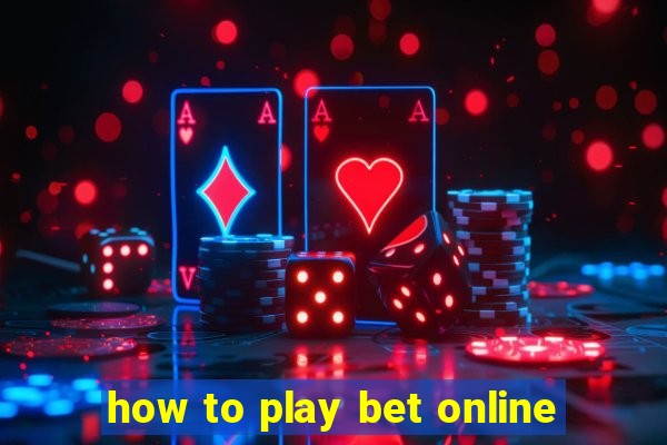 how to play bet online