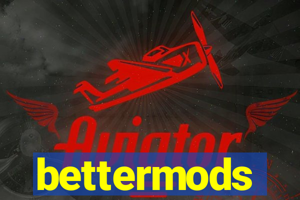 bettermods