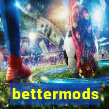 bettermods