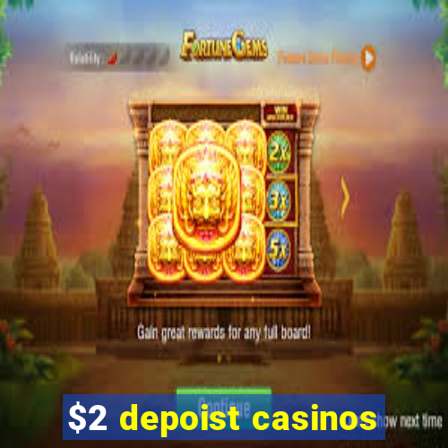 $2 depoist casinos