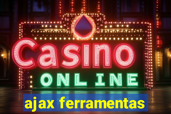 ajax ferramentas