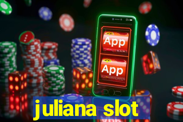 juliana slot