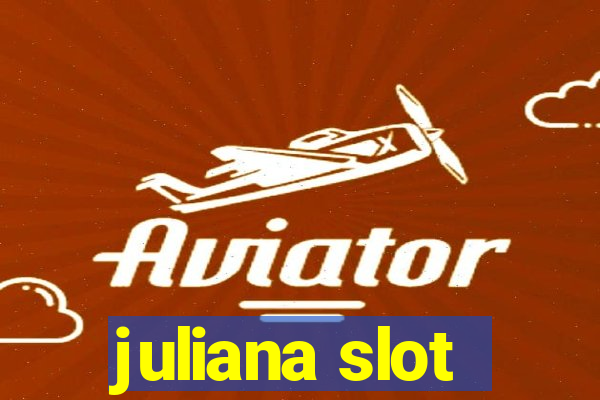 juliana slot