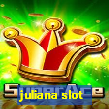 juliana slot