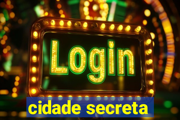 cidade secreta