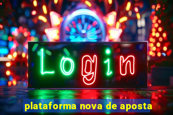 plataforma nova de aposta